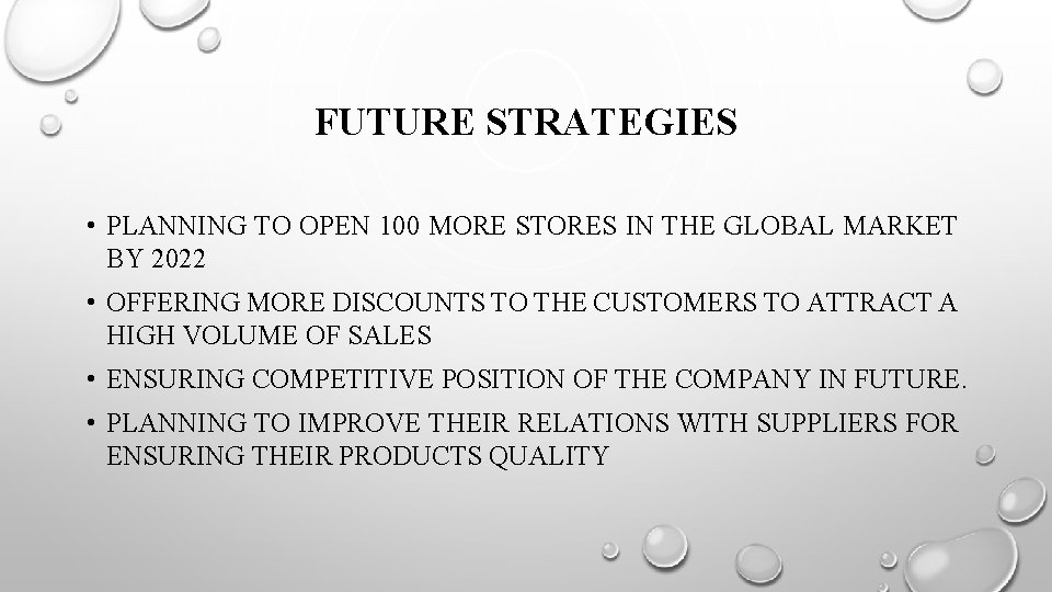 FUTURE STRATEGIES • PLANNING TO OPEN 100 MORE STORES IN THE GLOBAL MARKET BY FUTURE STRATEGIES • PLANNING TO OPEN 100 MORE STORES IN THE GLOBAL MARKET BY