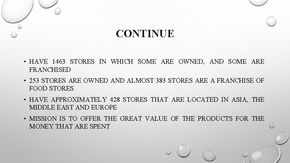CONTINUE • HAVE 1463 STORES IN WHICH SOME ARE OWNED, AND SOME ARE FRANCHISED CONTINUE • HAVE 1463 STORES IN WHICH SOME ARE OWNED, AND SOME ARE FRANCHISED