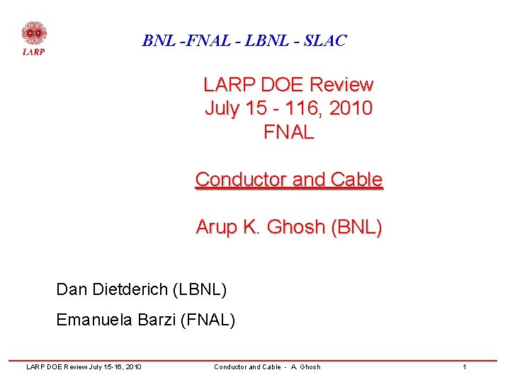 BNL -FNAL - LBNL - SLAC LARP DOE Review July 15 - 116, 2010