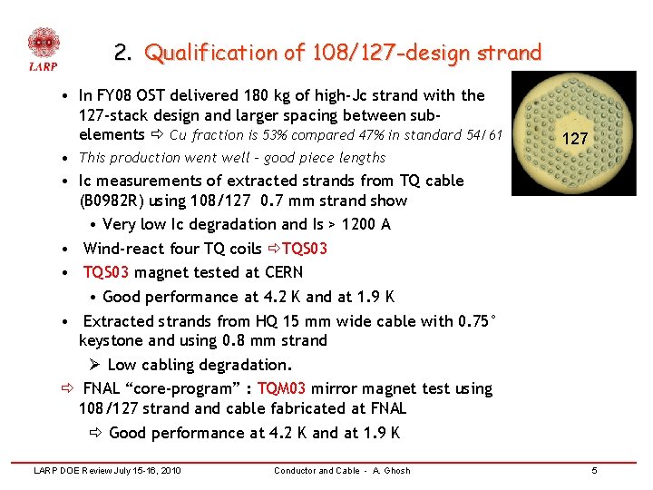 2. Qualification of 108/127 -design strand • In FY 08 OST delivered 180 kg