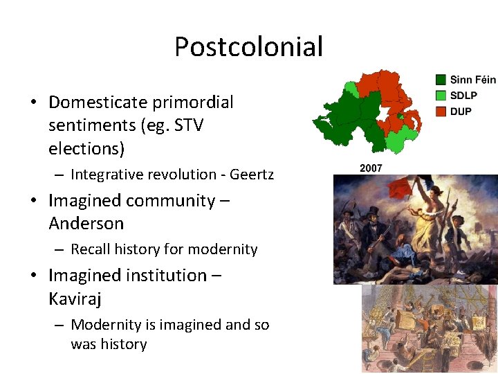 Postcolonial • Domesticate primordial sentiments (eg. STV elections) – Integrative revolution - Geertz •