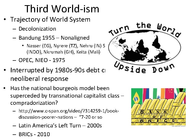 Third World-ism • Trajectory of World System – Decolonization – Bandung 1955 – Nonaligned