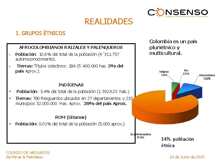REALIDADES I. GRUPOS ÉTNICOS AFROCOLOMBIANOS RAIZALES Y PALENQUEROS • Población: 10. 6% del total