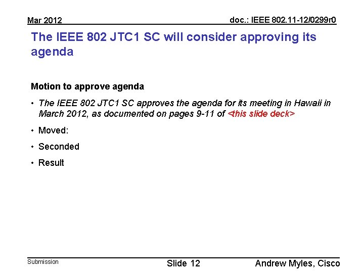 doc. : IEEE 802. 11 -12/0299 r 0 Mar 2012 The IEEE 802 JTC