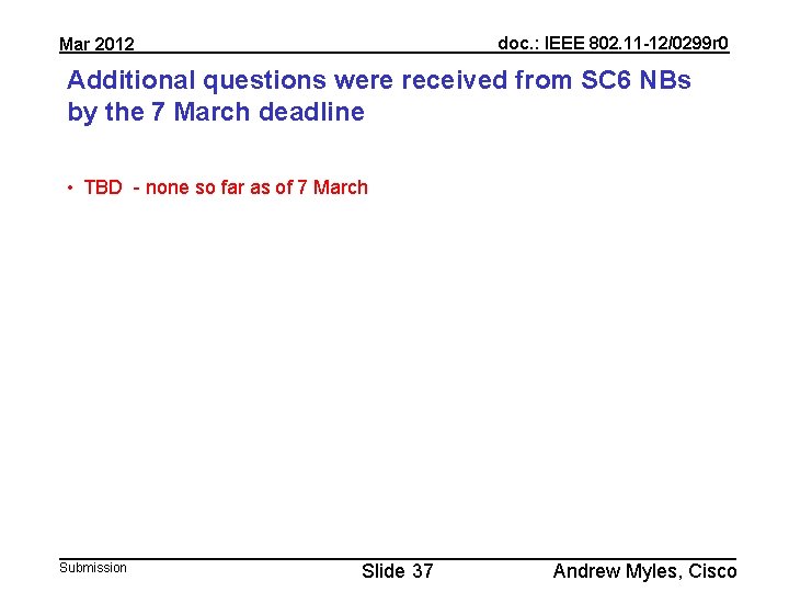 doc. : IEEE 802. 11 -12/0299 r 0 Mar 2012 Additional questions were received