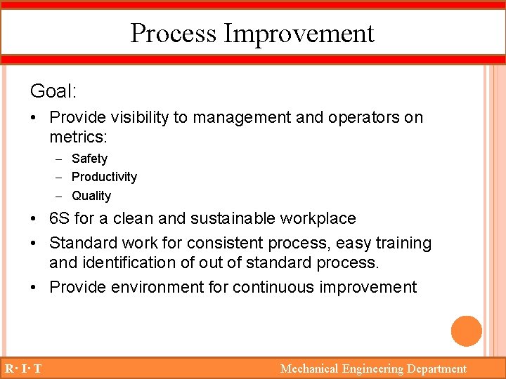 Process Improvement Goal: • Provide visibility to management and operators on metrics: – Safety