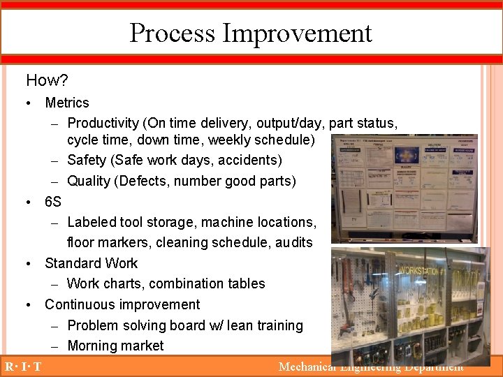 Process Improvement How? • Metrics – Productivity (On time delivery, output/day, part status, cycle