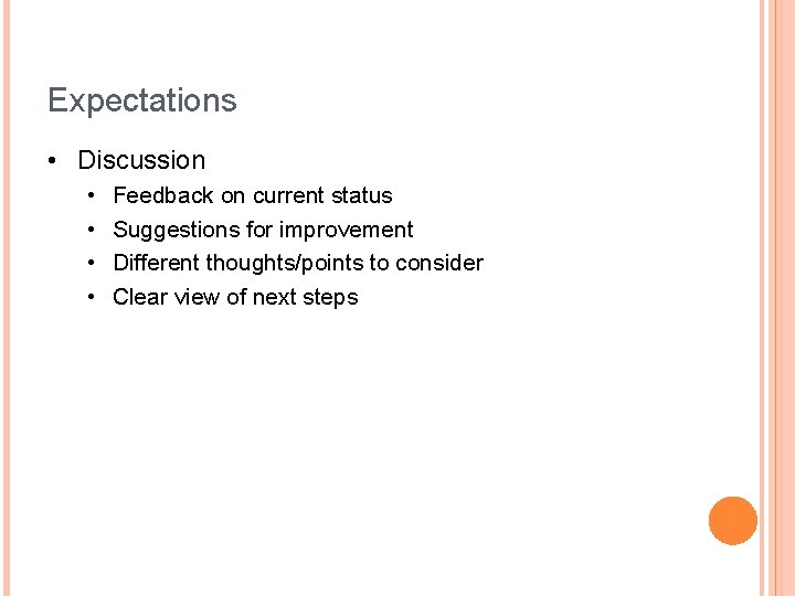 Expectations • Discussion • • Feedback on current status Suggestions for improvement Different thoughts/points