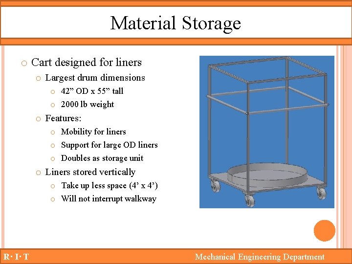 Material Storage o Cart designed for liners o Largest drum dimensions o 42” OD