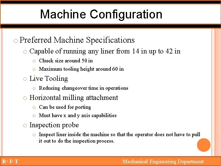 Machine Configuration o Preferred Machine Specifications o Capable of running any liner from 14