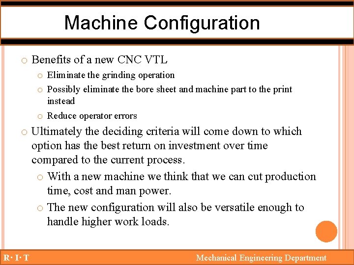 Machine Configuration o Benefits of a new CNC VTL o Eliminate the grinding operation