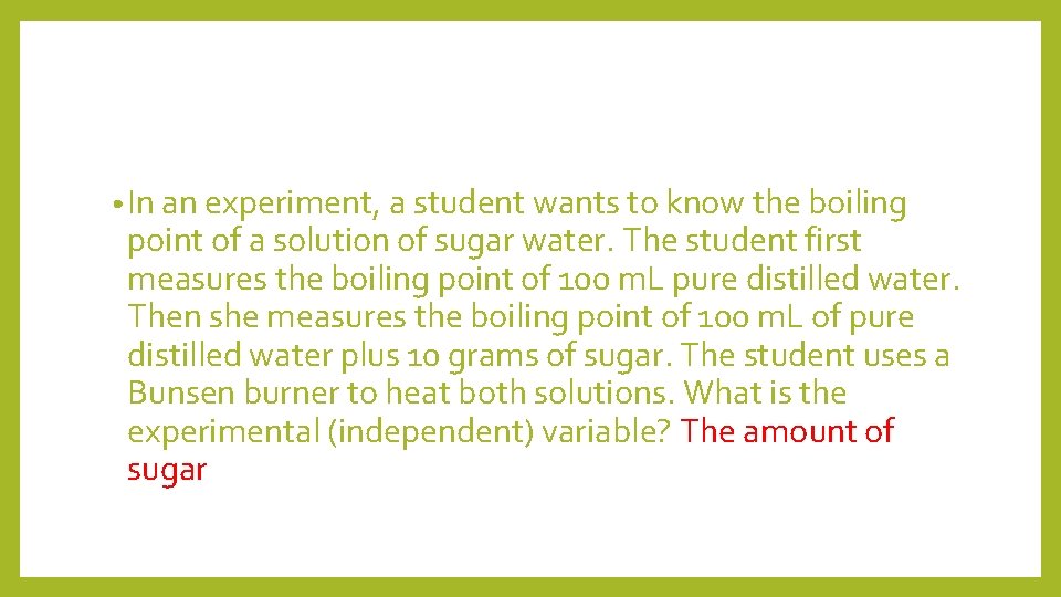  • In an experiment, a student wants to know the boiling point of