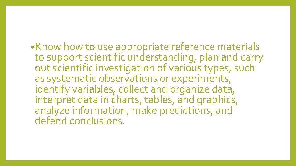  • Know how to use appropriate reference materials to support scientific understanding, plan