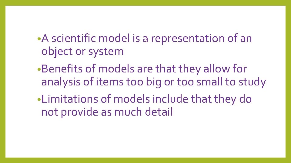  • A scientific model is a representation of an object or system •