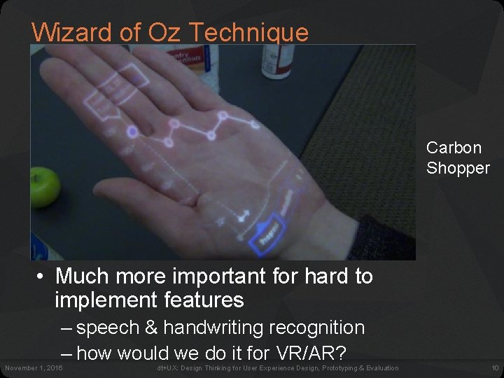 Wizard of Oz Technique • Faking the interaction. Comes from? – the film “The Wizard of Oz Technique • Faking the interaction. Comes from? – the film “The