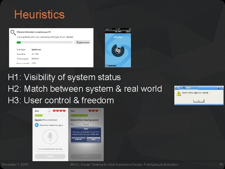 Heuristics H 1: Visibility of system status H 2: Match between system & real Heuristics H 1: Visibility of system status H 2: Match between system & real