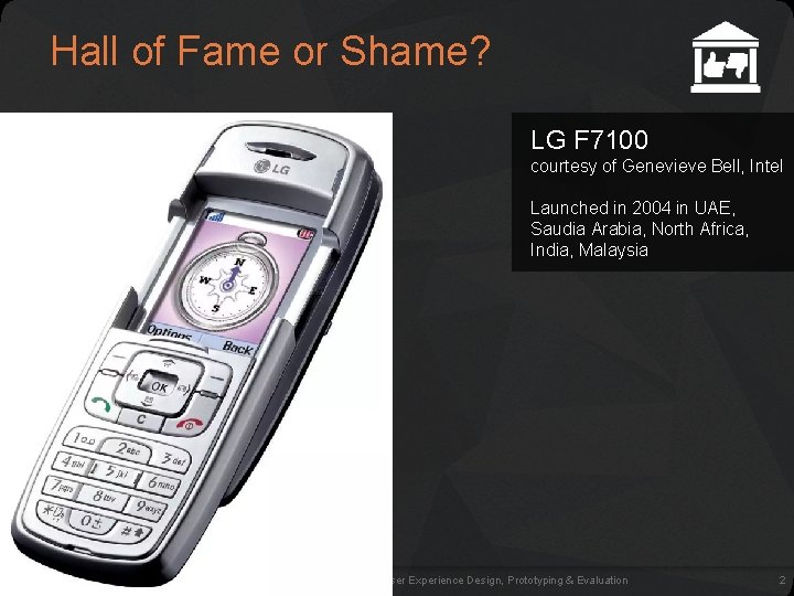 Hall of Fame or Shame? LG F 7100 courtesy of Genevieve Bell, Intel Launched Hall of Fame or Shame? LG F 7100 courtesy of Genevieve Bell, Intel Launched