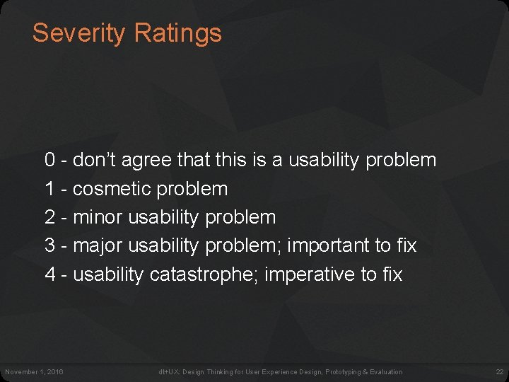 Severity Ratings 0 - don’t agree that this is a usability problem 1 - Severity Ratings 0 - don’t agree that this is a usability problem 1 -