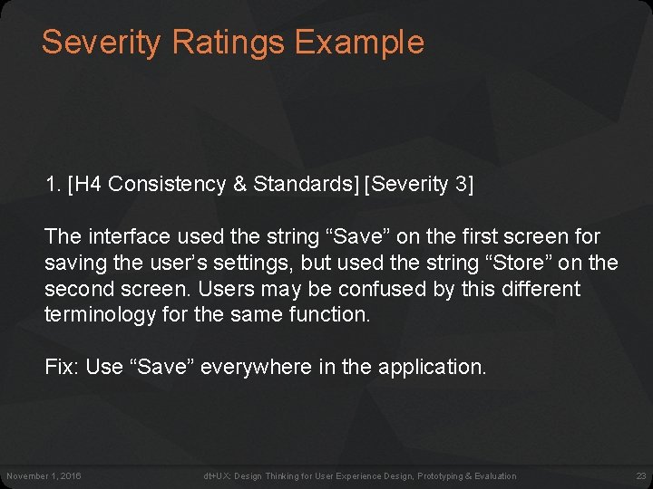 Severity Ratings Example 1. [H 4 Consistency & Standards] [Severity 3] The interface used