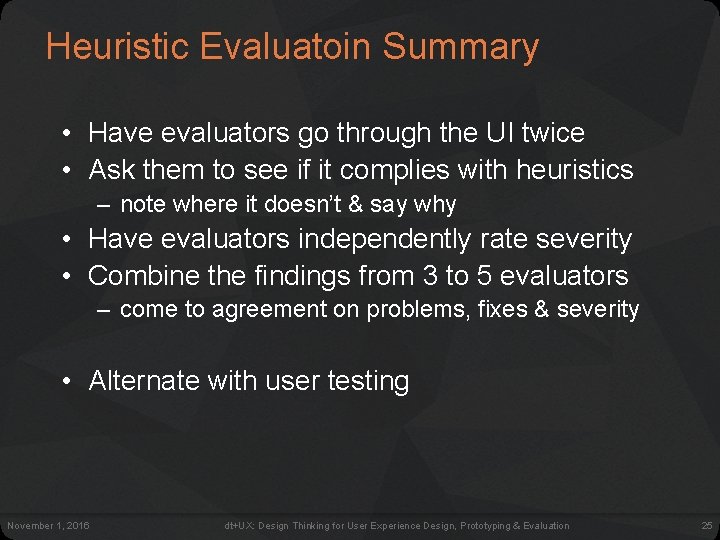 Heuristic Evaluatoin Summary • Have evaluators go through the UI twice • Ask them Heuristic Evaluatoin Summary • Have evaluators go through the UI twice • Ask them