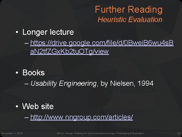 Further Reading Heuristic Evaluation • Longer lecture – https: //drive. google. com/file/d/0 Bwei. B Further Reading Heuristic Evaluation • Longer lecture – https: //drive. google. com/file/d/0 Bwei. B
