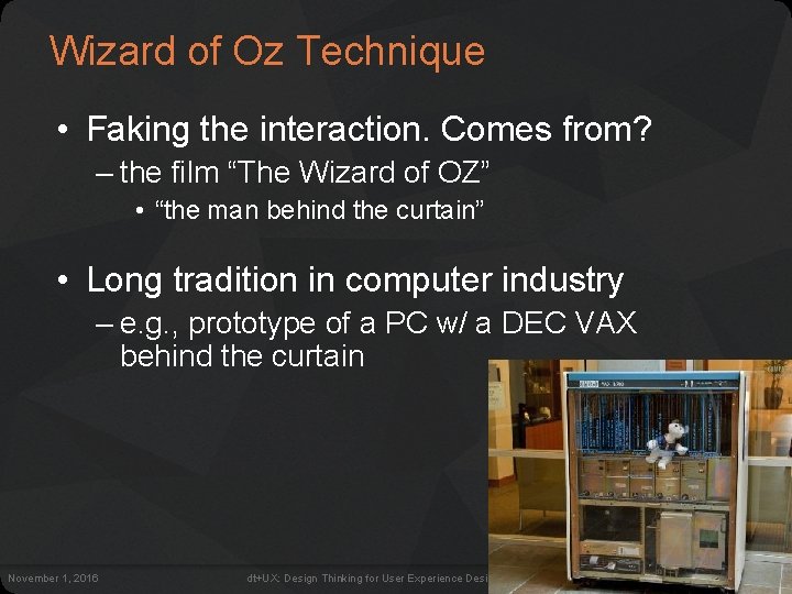 Wizard of Oz Technique • Faking the interaction. Comes from? – the film “The Wizard of Oz Technique • Faking the interaction. Comes from? – the film “The