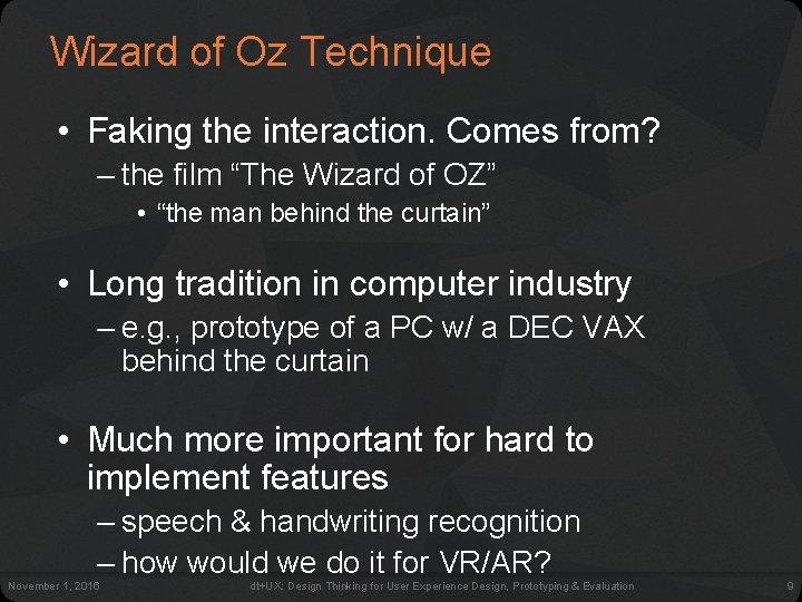 Wizard of Oz Technique • Faking the interaction. Comes from? – the film “The Wizard of Oz Technique • Faking the interaction. Comes from? – the film “The