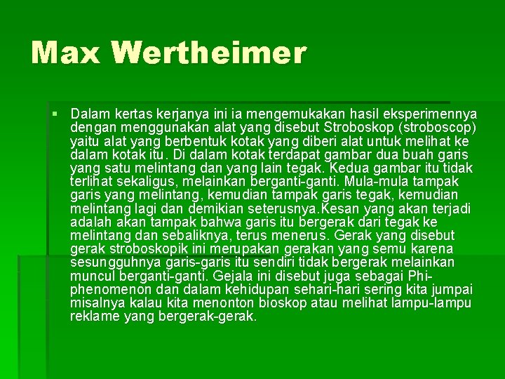 Max Wertheimer § Dalam kertas kerjanya ini ia mengemukakan hasil eksperimennya dengan menggunakan alat