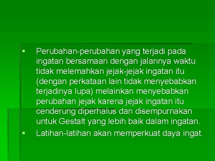 § § Perubahan-perubahan yang terjadi pada ingatan bersamaan dengan jalannya waktu tidak melemahkan jejak-jejak § § Perubahan-perubahan yang terjadi pada ingatan bersamaan dengan jalannya waktu tidak melemahkan jejak-jejak
