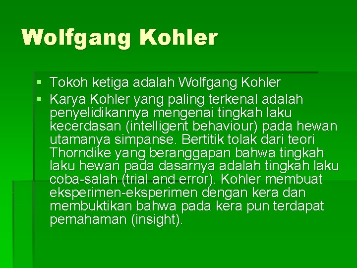 Wolfgang Kohler § Tokoh ketiga adalah Wolfgang Kohler § Karya Kohler yang paling terkenal