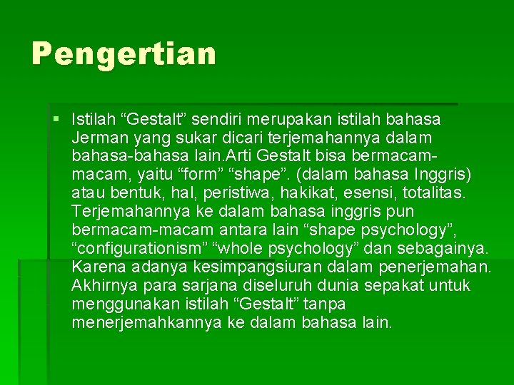 Pengertian § Istilah “Gestalt” sendiri merupakan istilah bahasa Jerman yang sukar dicari terjemahannya dalam