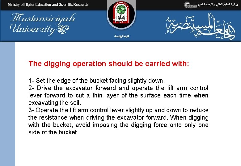 The digging operation should be carried with: 1 - Set the edge of the