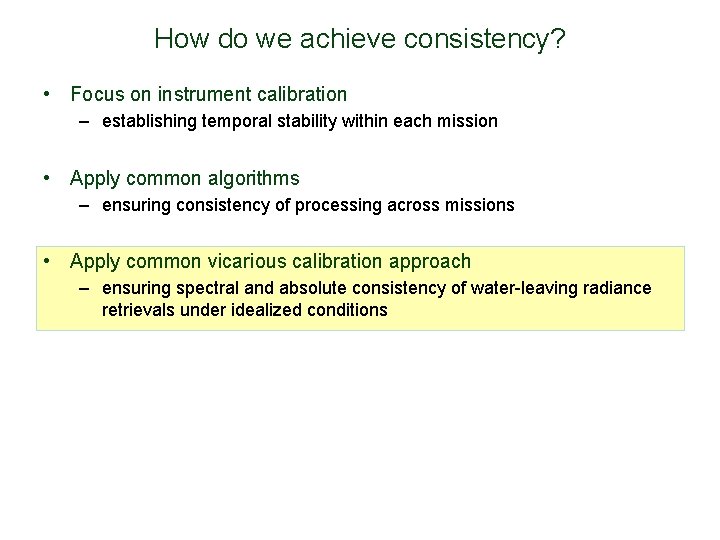 How do we achieve consistency? • Focus on instrument calibration – establishing temporal stability
