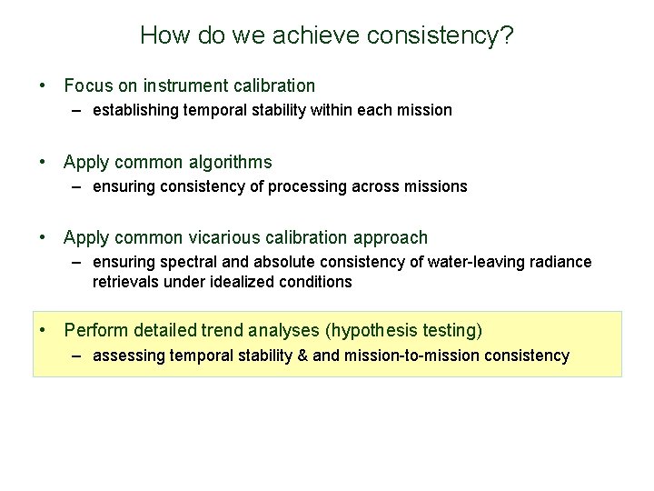 How do we achieve consistency? • Focus on instrument calibration – establishing temporal stability