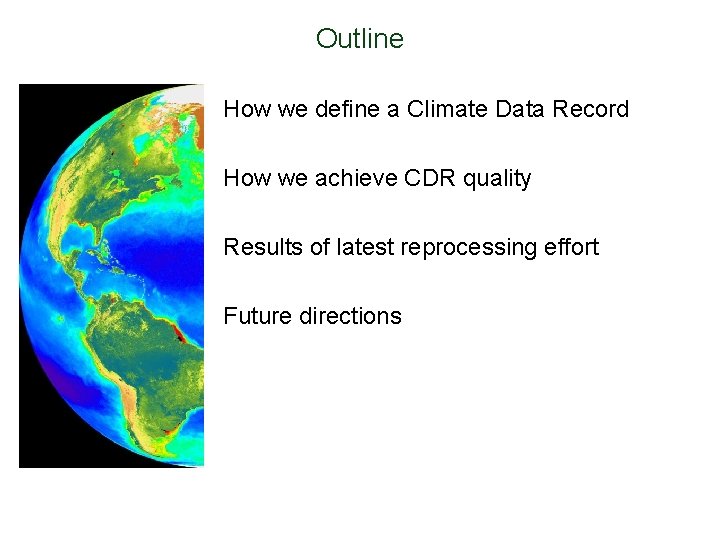 Outline How we define a Climate Data Record How we achieve CDR quality Results