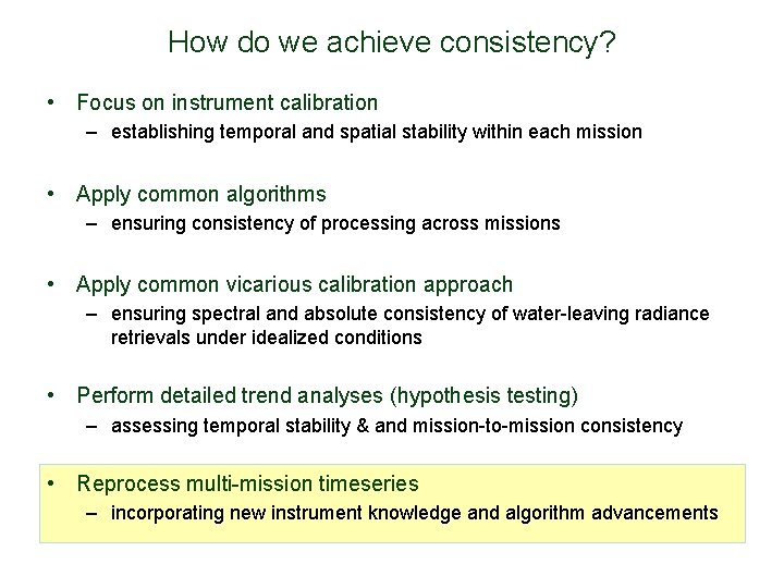 How do we achieve consistency? • Focus on instrument calibration – establishing temporal and