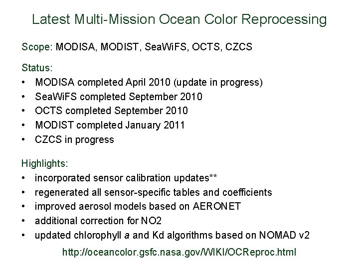 Latest Multi-Mission Ocean Color Reprocessing Scope: MODISA, MODIST, Sea. Wi. FS, OCTS, CZCS Status: