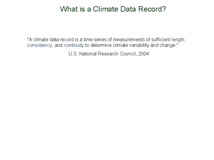 What is a Climate Data Record? "A climate data record is a time series