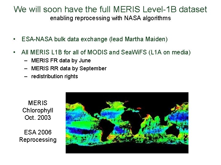 We will soon have the full MERIS Level-1 B dataset enabling reprocessing with NASA