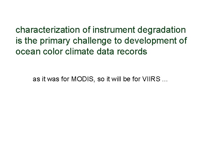 characterization of instrument degradation is the primary challenge to development of ocean color climate