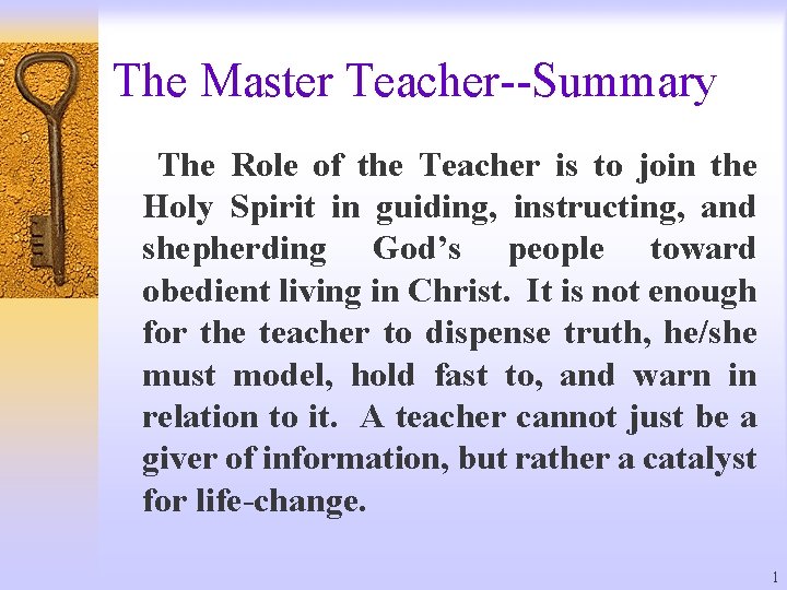 The Master Teacher--Summary The Role of the Teacher is to join the Holy Spirit