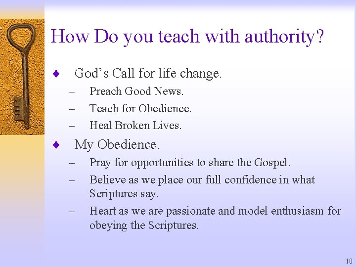 How Do you teach with authority? ¨ God’s Call for life change. – –
