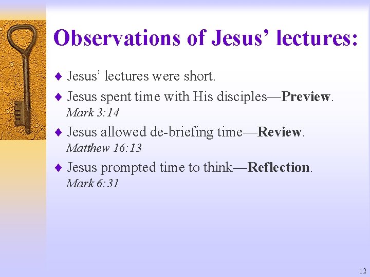 Observations of Jesus’ lectures: ¨ Jesus’ lectures were short. ¨ Jesus spent time with