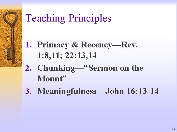 Teaching Principles 1. Primacy & Recency—Rev. 1: 8, 11; 22: 13, 14 2. Chunking—“Sermon
