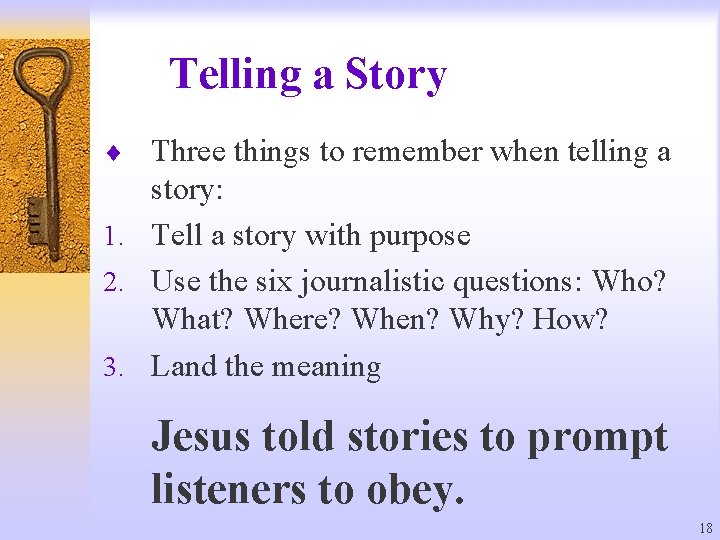 Telling a Story ¨ Three things to remember when telling a story: 1. Tell