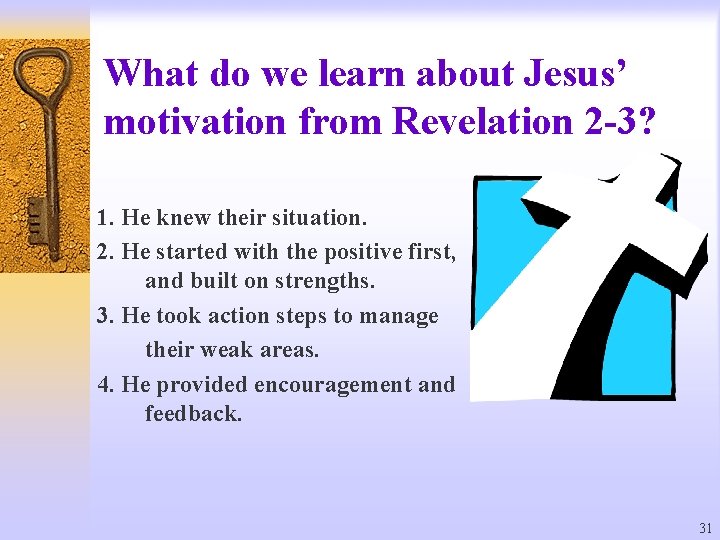 What do we learn about Jesus’ motivation from Revelation 2 -3? 1. He knew