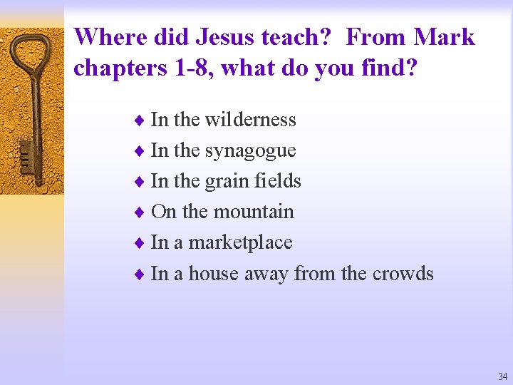 Where did Jesus teach? From Mark chapters 1 -8, what do you find? ¨