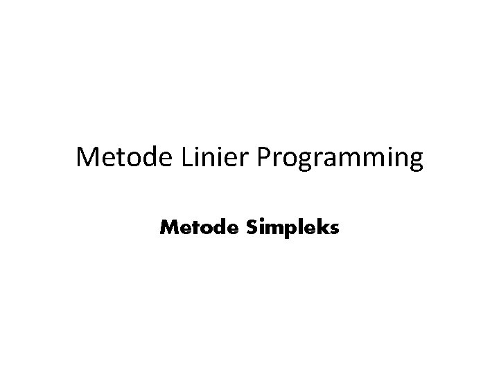 Metode Linier Programming Metode Simpleks 