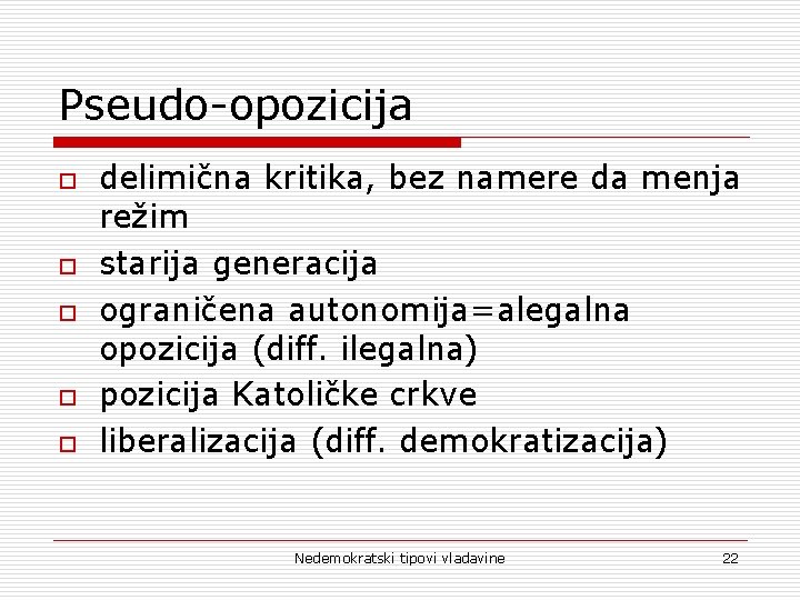 Pseudo-opozicija o o o delimična kritika, bez namere da menja režim starija generacija ograničena