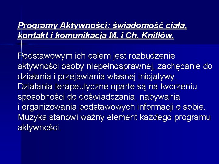 Programy Aktywności: świadomość ciała, kontakt i komunikacja M. i Ch. Knillów. Podstawowym ich celem